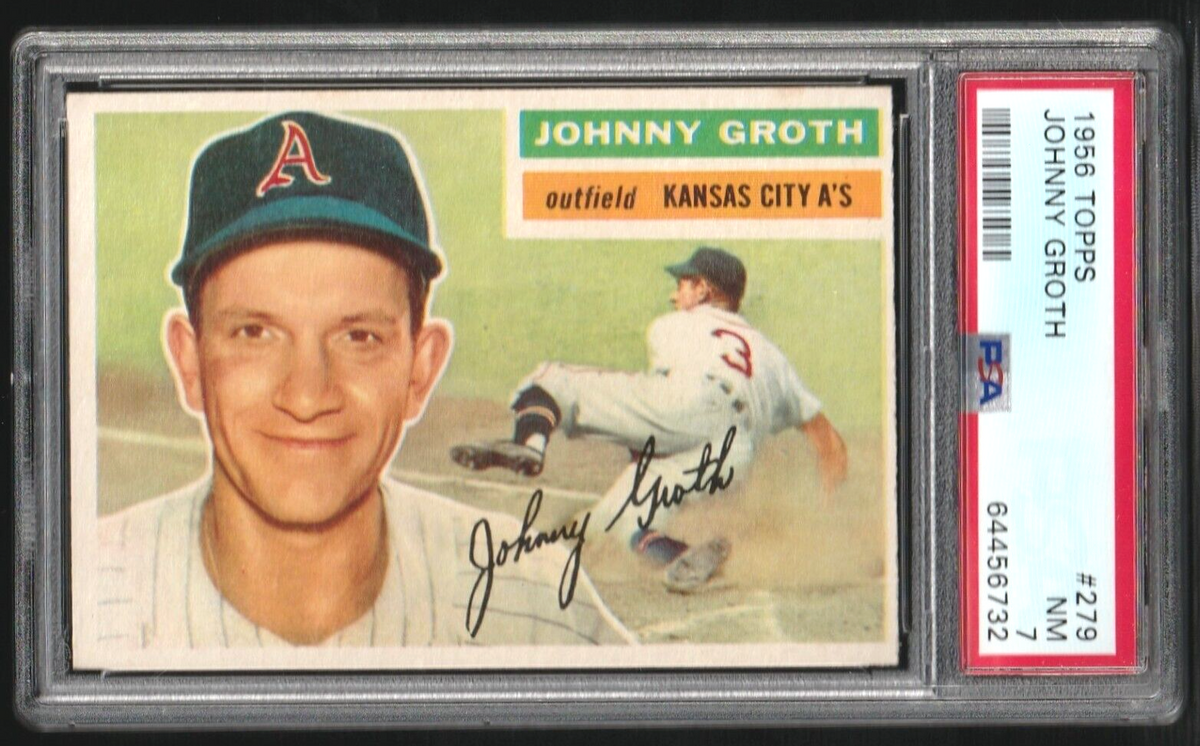 1956 Topps - #279   -  Johnny Groth   -   PSA 7 - NM   -   Kansas City Athletics