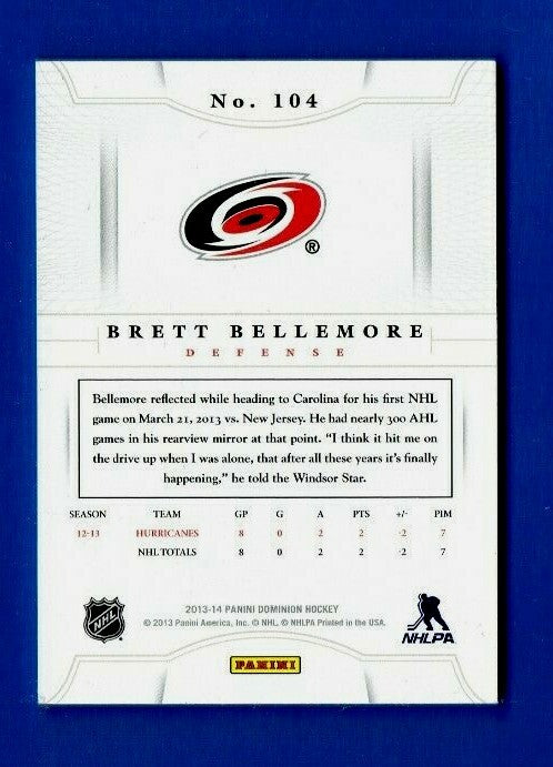 2013-14 PANINI DOMINION ROOKIE #104 BRETT BELLEMORE 295/299 Carolina Hurricanes